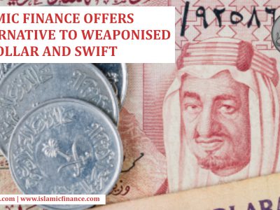 Islamic Finance offers Alternative to Weaponised US Dollar and SWIFT